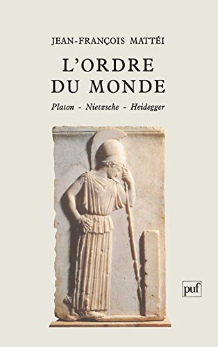 Télécharger L'ordre du monde : Platon, Nietzsche, Heidegger Livre PDF Gratuit