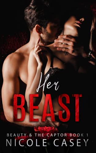 Her Beast: A Dark Romance (Beauty and the Captor)