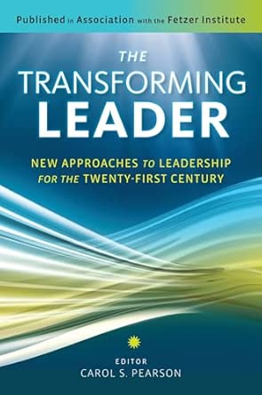 The Transforming Leader: New Approaches to Leadership for the Twenty-First Century: New Approaches to Leadership for the Twenty-First Century book cover