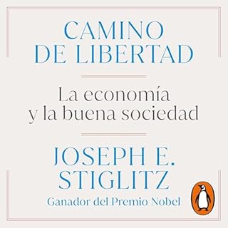Camino de libertad [The Road to Freedom] Audiolibro Por Joseph E. Stiglitz, Marta Valdivieso Rodríguez - translator ar