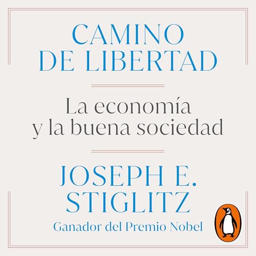 Camino de libertad [The Road to Freedom] : Joseph E. Stiglitz, Marta Valdivieso Rodríguez - translator episode artwork