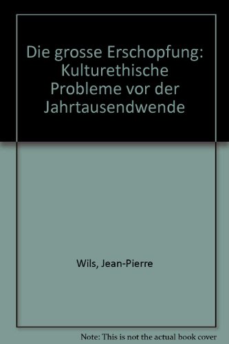 Die grosse Erschoepfung: Kulturethische Probleme vor der Jahrtausendwende