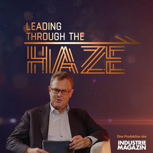 Leading Through The Haze: Der Management Podcast vom INDUSTRIEMAGAZIN mit Harald Katzmair cover art