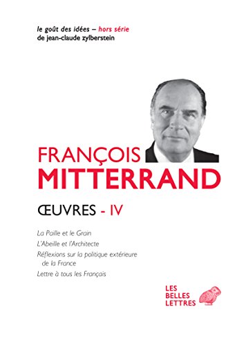 livre Oeuvres: Volume 4, La paille et le Grain ; L'Abeille et l'Architecte ; Réflexions sur la politique extérieure de la France ; Lettre à tous les Français