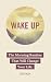 Wake Up: The Morning Routine That Will Change Your Life