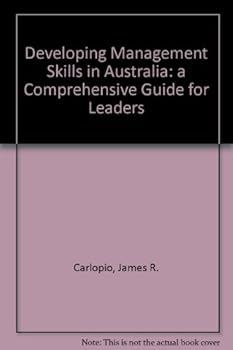 Paperback Developing Management Skills in Australia: a Comprehensive Guide for Leaders: A Comprehensive Guide for Leaders Book