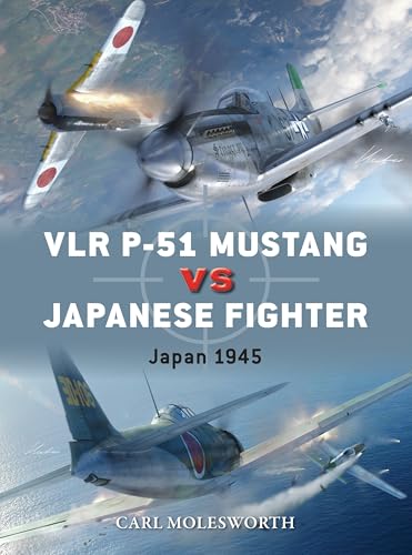 VLR P-51 Mustang vs Japanese Fighter: Japan 1945 (Duel Book 147) (English Edition)