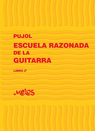 ESCUELA RAZONADA DE LA GUITARRA: libro 3 (Escuela razonada de la guitarra - Emilio Pujol) (Spanish Edition)