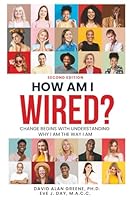 How Am I Wired? : Change Begins with Understanding Why I Am the Way I Am 1968434186 Book Cover