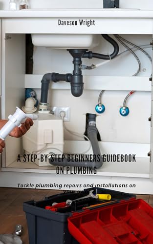 A Step-by-Step Beginners Guidebook on Plumbing: Tасklе plumbing rераіrѕ аnd іnѕtаllаtіоnѕ оn your оwn.