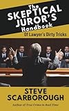 The Skeptical Juror's Handbook: Of Lawyer's Dirty Tricks