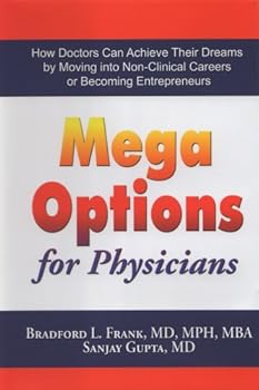 Hardcover Mega Options for Physicians: How Doctors Can Achieve Their Dreams by Moving into Non-Clinical Careers or Becoming Entrepreneurs Book