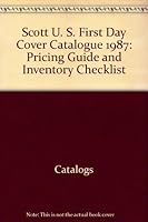 Scott U. S. First Day Cover Catalogue 1987: Pricing Guide and Inventory Checklist 0060807873 Book Cover
