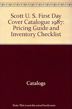 Paperback Scott U. S. First Day Cover Catalogue 1987: Pricing Guide and Inventory Checklist (Scott U.S. First Day Cover Catalogue & Checklist) Book