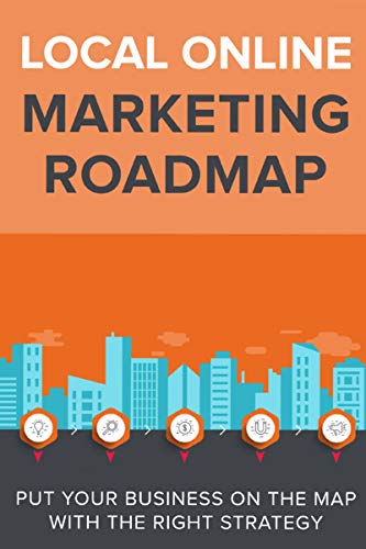 Local Online Marketing Roadmap: Put Your Business on the Map with the Right Strategy (English Edition)