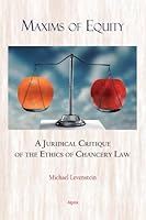Maxims of Equity: A Juridical Critique of the Ethics of Equity Law in Great Britain 1628940514 Book Cover