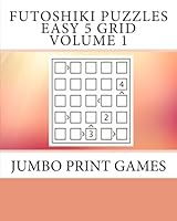 Futoshiki Puzzles Easy 5 Grid Volume 1 : Jumbo Print Games 1718932111 Book Cover