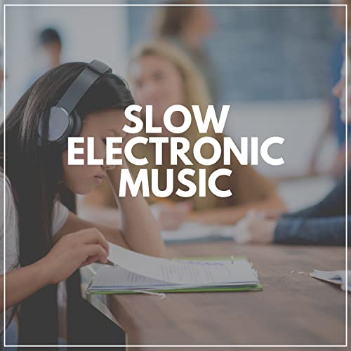 Slow Electronic Music