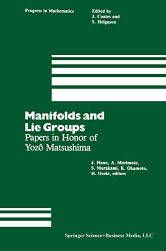 Manifolds and Lie Groups: Papers in Honor of Yozô Matsushima (Progress in Mathematics, 14)