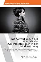 Die Auswirkungen des Wandels der Geschlechterrollen in der Modewerbung 3639872169 Book Cover