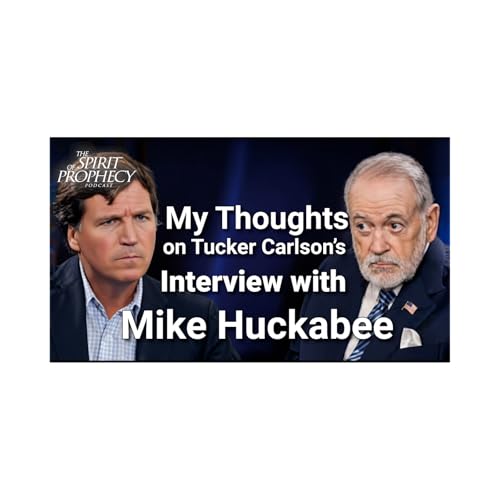 My Thoughts on Tucker Carlson's Interview with Mike Huckabee