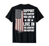 Support The Country You Live in American Flag USA (on Back) T-Shirt
