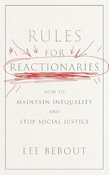 Hardcover Rules for Reactionaries: How to Maintain Inequality and Stop Social Justice Book
