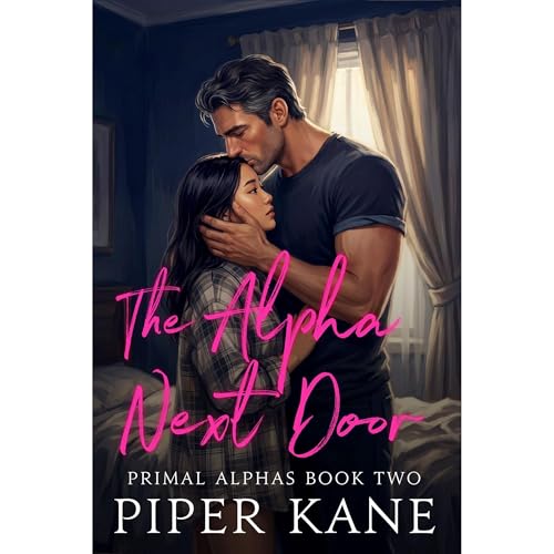 The Alpha Next Door Audiobook By Piper Kane cover art
