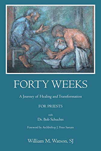 Forty Weeks:: A Journey of Healing and Transformation for Priests