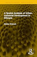 A Spatial Analysis of Urban-Industrial Development in Ethiopia 1041232373 Book Cover