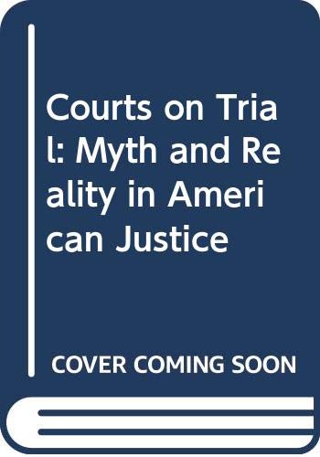 Courts on Trial: Myth and Reality in American J... B0007EWI4U Book Cover