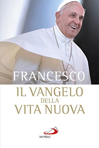 Il vangelo della vita nuova. Seguire Cristo
