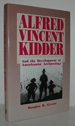Alfred Vincent Kidder and the Development of Am... 0826313515 Book Cover