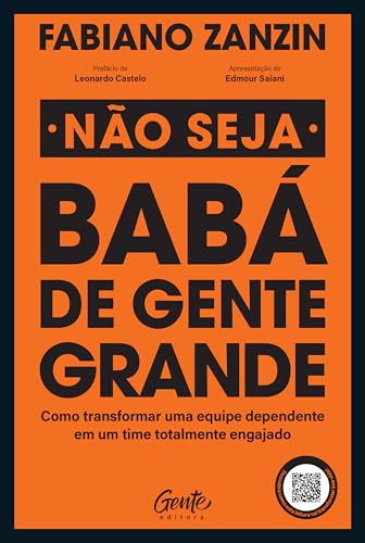 Não seja babá de gente grande: Como transformar uma equipe dependente em um time totalmente engajado (Portuguese Edition)