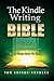The Kindle Writing Bible: How To Write A Bestselling Nonfiction Book From Start To Finish (Kindle Publishing Bible)