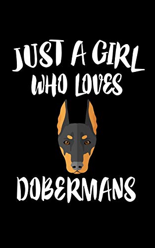 Just A Girl Who Loves Dobermans: Animal Nature Collection