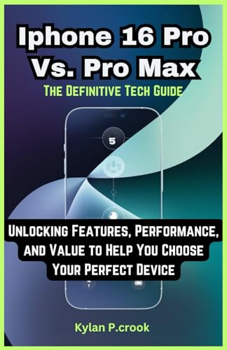 iPhone 16 Pro vs. Pro Max: The Definitive Tech Guide: Unlocking F...