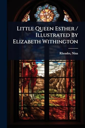 Little Queen Esther / Illustrated By Elizabeth Withington
