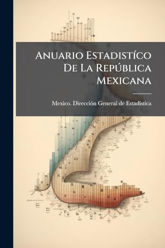 Anuario Estadistíco De La República Mexicana