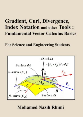 Gradient, Curl, Divergence, Index Notation and other Tools : Fundamental Vector Calculus Basics: For Science and Engineering Students
