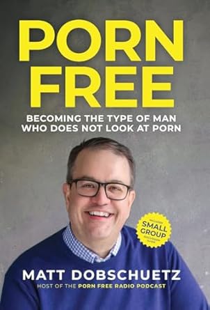 Porn Free: Becoming the Type of Man That Does Not Look at Porn : Dobschuetz, Matt: Amazon.de: Books