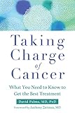 Taking Charge of Cancer: What You Need to Know to Get the Best Treatment