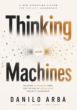Thinking With Machines: Building AI-Enabled PMOs for the Age of Intelligent Project Leadership