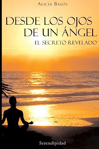 Desde Los Ojos De Un Ángel: El Secreto Revelado (Spanish Edition)