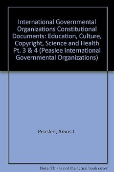 Paperback International Governmental Organizations. Constitutional Documents. Revised 3rd Edition: Part III & Part IV: Education – Culture – Copyright – Science – Health Book