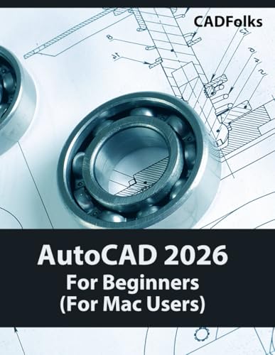 AutoCAD 2026 For Beginners (For Mac Users): A Step-by-Step Guide to Learning the Fundamentals