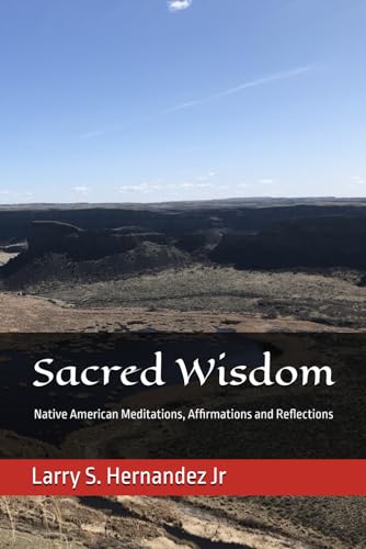 Sacred Wisdom: Native American DAILY MEDITATIONS, AFFIRMATIONS, AND REFLECTIONS