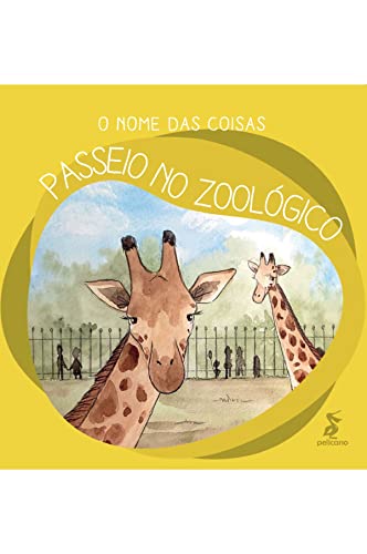 O nome das coisas: Passeio no Zoológico - Felipe Denardi