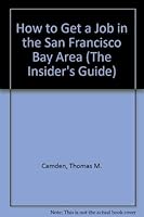 How to Get a Job in the San Francisco Bay Area 0940625652 Book Cover