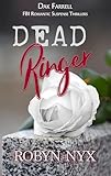 Dead Ringer: Three bodies. One killer. No motive? (Dak Farrell: FBI Romantic Suspense Thrillers Book 2)